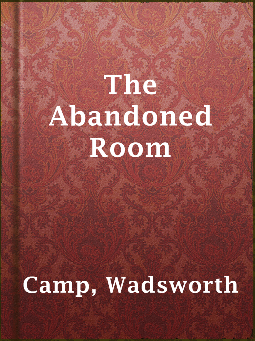 Title details for The Abandoned Room by Wadsworth Camp - Wait list